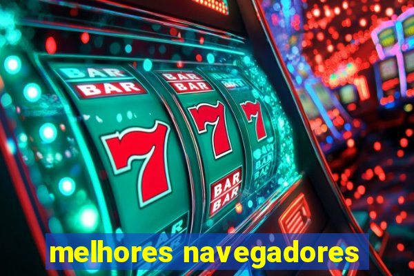 melhores navegadores