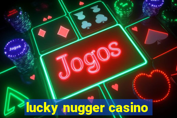 lucky nugger casino