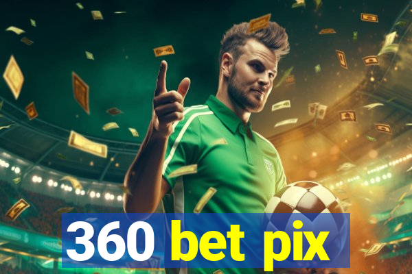 360 bet pix