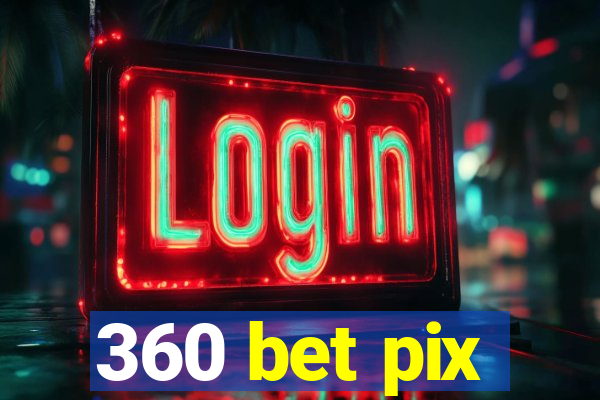 360 bet pix