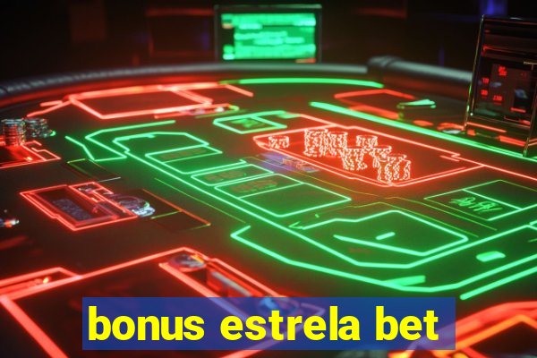 bonus estrela bet