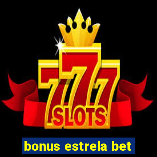 bonus estrela bet