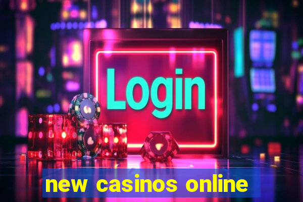 new casinos online