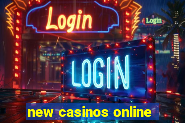 new casinos online