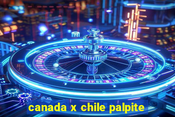 canada x chile palpite