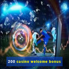 200 casino welcome bonus