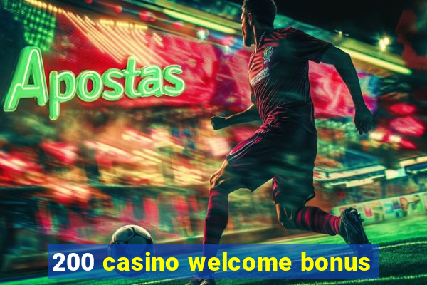 200 casino welcome bonus