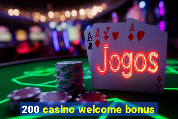 200 casino welcome bonus