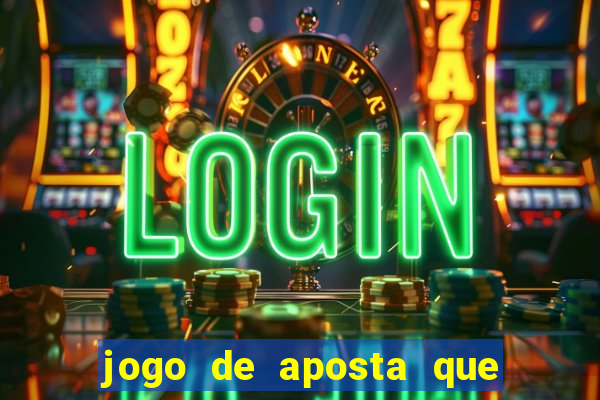 jogo de aposta que pode depositar qualquer valor