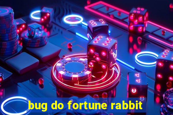 bug do fortune rabbit