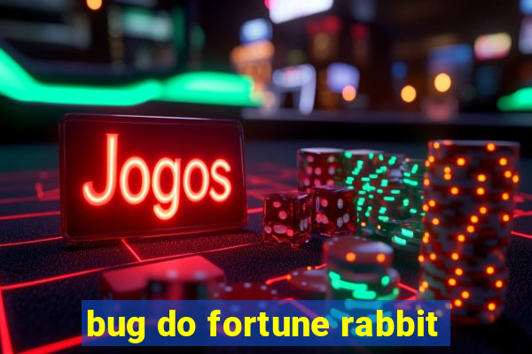 bug do fortune rabbit