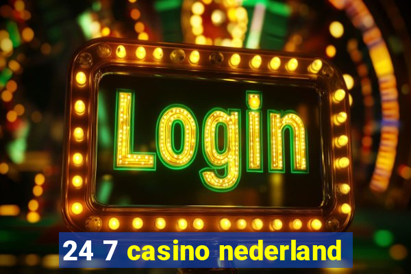 24 7 casino nederland