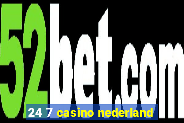 24 7 casino nederland