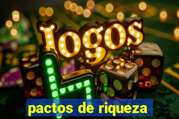 pactos de riqueza