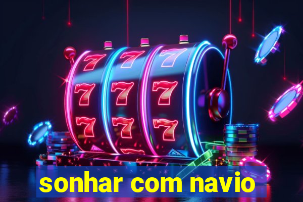 sonhar com navio