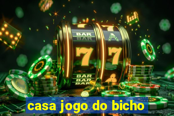 casa jogo do bicho