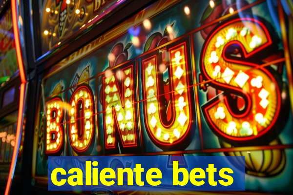 caliente bets