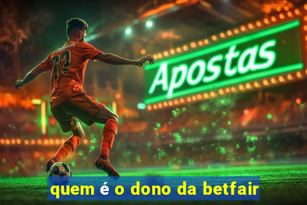 quem é o dono da betfair