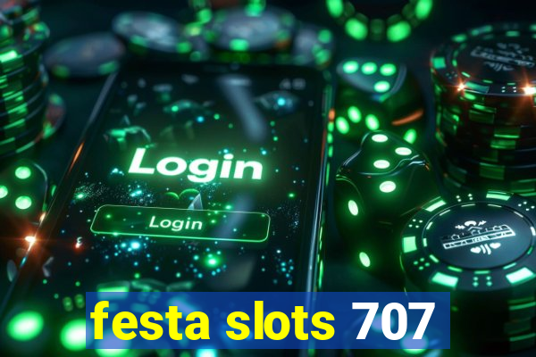 festa slots 707