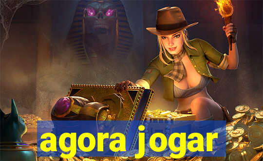 agora jogar