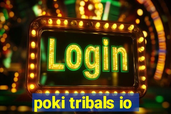 poki tribals io