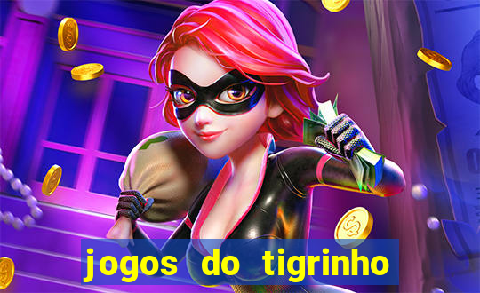 jogos do tigrinho sem deposito