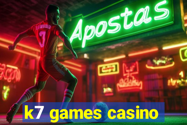 k7 games casino