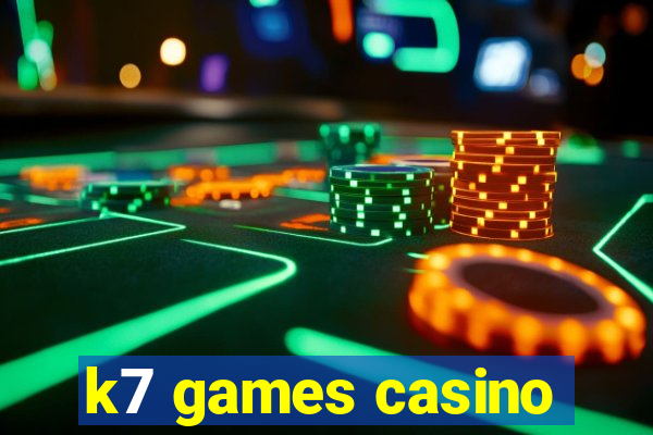 k7 games casino