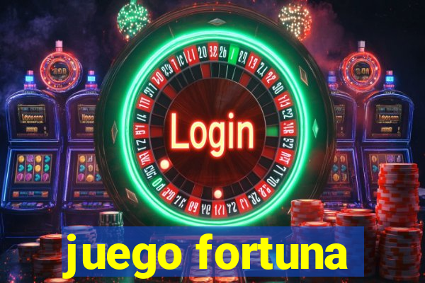 juego fortuna