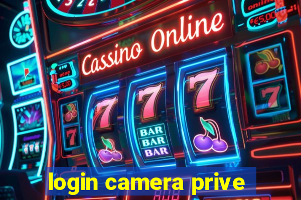 login camera prive