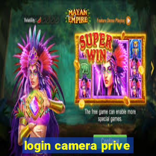 login camera prive