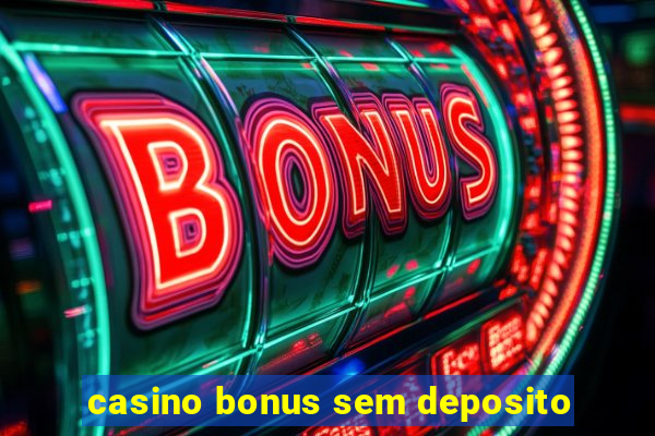 casino bonus sem deposito