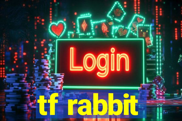 tf rabbit