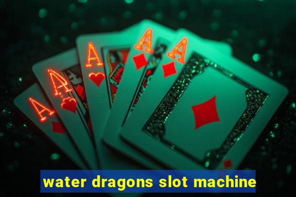 water dragons slot machine