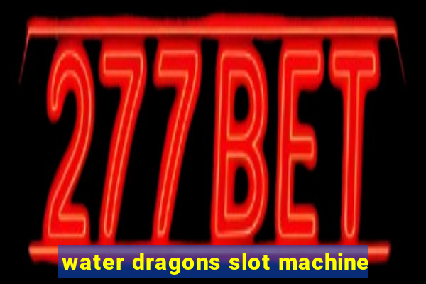 water dragons slot machine