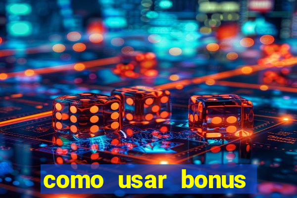 como usar bonus 1win casino