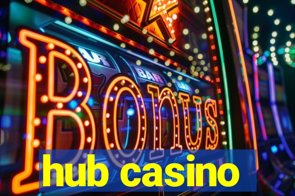 hub casino