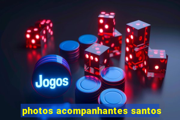 photos acompanhantes santos