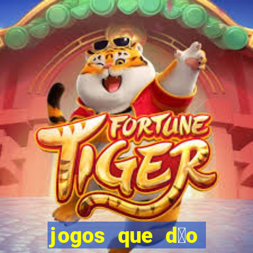 jogos que d茫o dinheiro sem dep贸sito