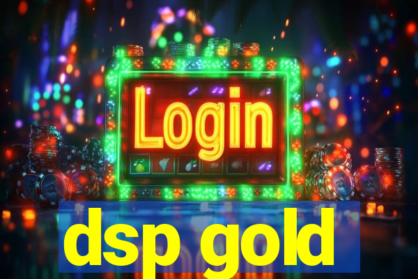 dsp gold