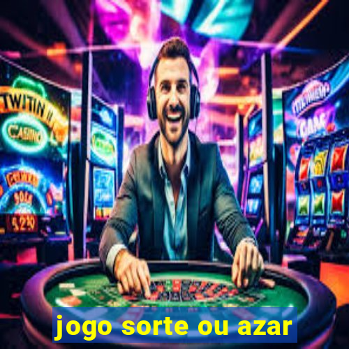 jogo sorte ou azar