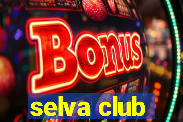 selva club