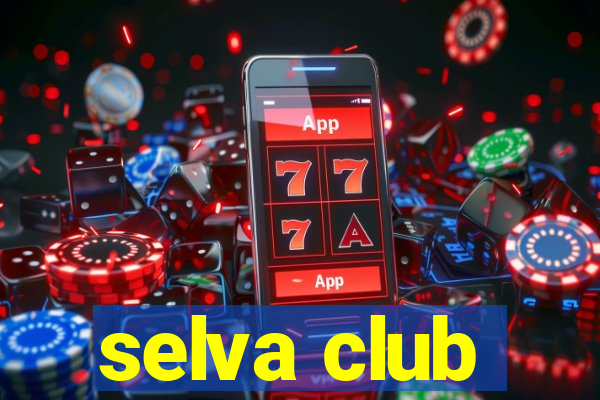 selva club