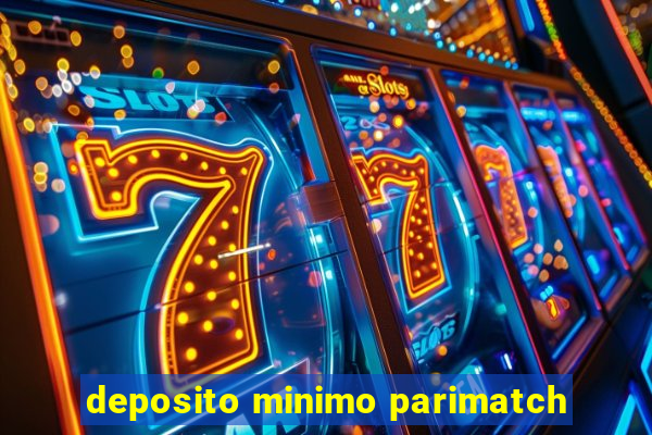 deposito minimo parimatch