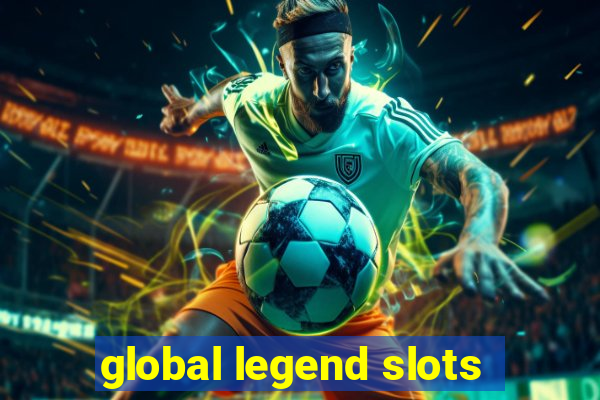 global legend slots