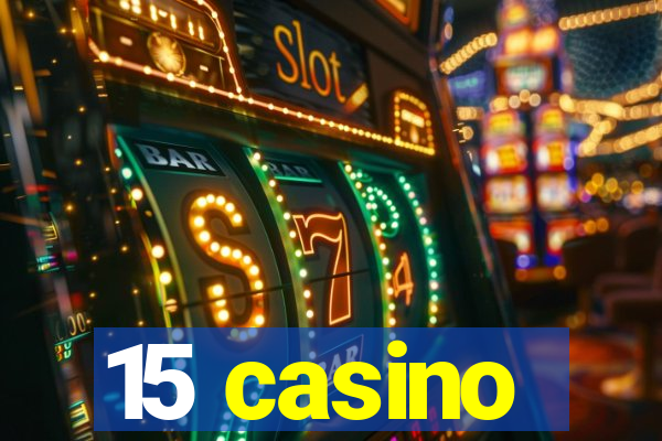 15 casino