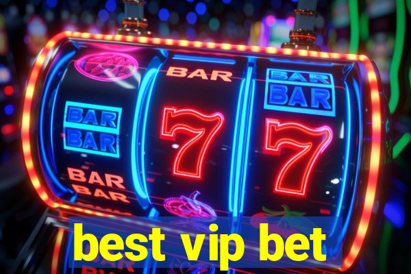 best vip bet