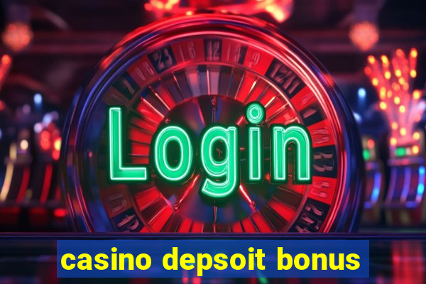 casino depsoit bonus