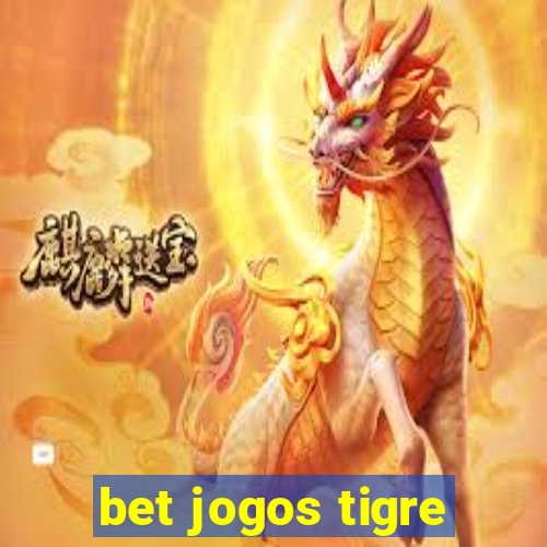 bet jogos tigre