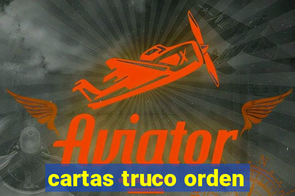 cartas truco orden